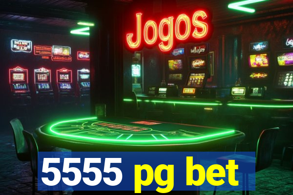 5555 pg bet